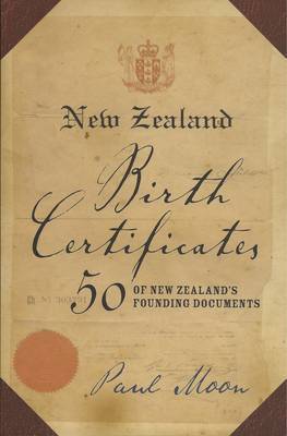 New Zealand Birth Certificates: 50 of New Zealand's Founding Documents image