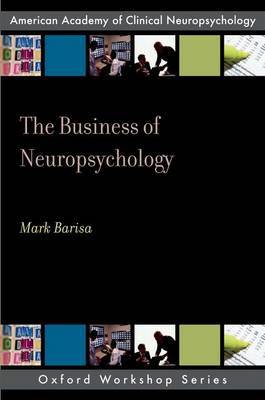 The Business of Neuropsychology by Mark T Barisa image