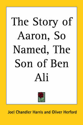 The Story of Aaron, So Named, The Son of Ben Ali by Joel Chandler Harris image