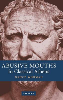 Abusive Mouths in Classical Athens by Nancy Worman image