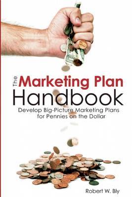 The Marketing Plan Handbook: Develop Big-Picture Marketing Plans for Pennies on the Dollar image