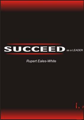 Succeed as a Leader by Rupert Eales-White image