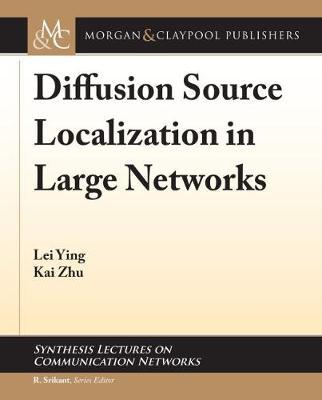 Diffusion Source Localization in Large Networks by Lei Ying image
