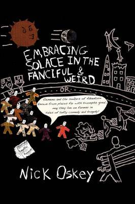 Embracing Solace in the Fanciful & Weird -or- Elemeno and the Seekers of Adventure Known from Places Far with Triumphs Great, May They Live on Forever in Tales of Lofty Comedy and Tragedy by Nick Oskey image