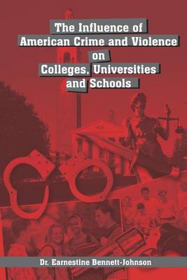 The Influence of American Crime and Violence on Colleges, Universities & Schools by Earnestine Bennett-Johnson image
