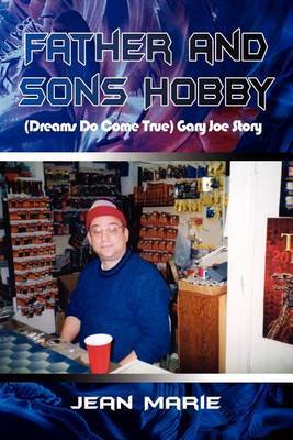 Father and Sons Hobby (dreams Do Come True) Gary Joe Story by Jeanne Marie