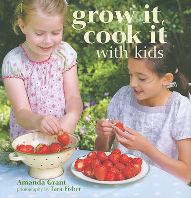 Grow It, Cook It with Kids by Amand Grant image