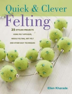 Quick & Clever Felting by Ellen Kharade image