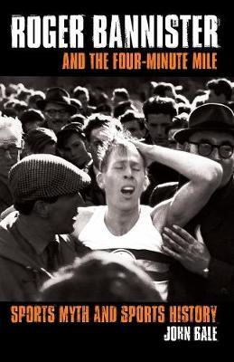 Roger Bannister and the Four-Minute Mile by John Bale image