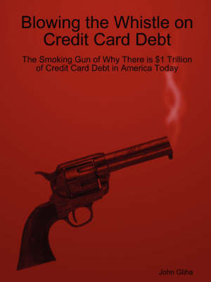 Blowing the Whistle on Credit Card Debt by John Gliha image
