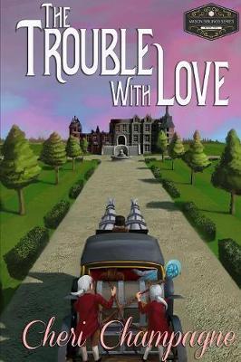 The Trouble with Love by Cheri Champagne