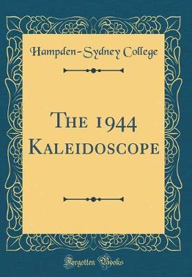The 1944 Kaleidoscope (Classic Reprint) by Hampden-Sydney College image