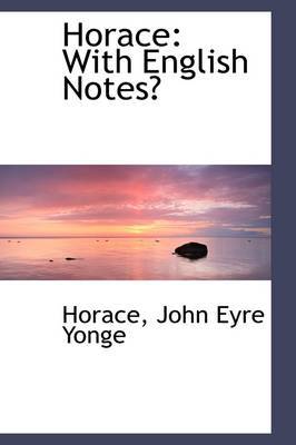 Horace: With English Notes by Horace John Eyre Yonge image