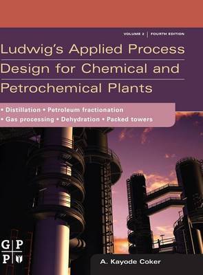 Ludwig's Applied Process Design for Chemical and Petrochemical Plants on Hardback by A.Kayode Coker