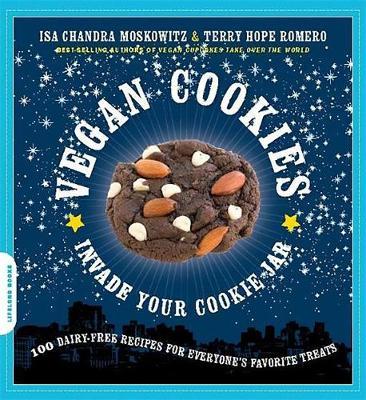 Vegan Cookies Invade Your Cookie Jar: 100 Dairy Free Recipes for Everyone's Favourite Treats by Isa Chandra Moskowitz image