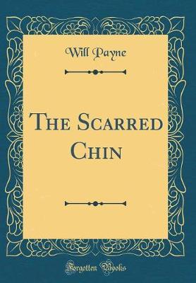 The Scarred Chin (Classic Reprint) by Will Payne image