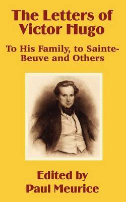 The Letters of Victor Hugo: To His Family, to Sainte-Beuve and Others image