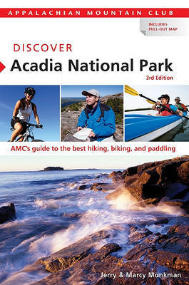 Discover Acadia National Park: AMC's Guide to the Best Hiking, Biking, and Paddling by Jerry Monkman image