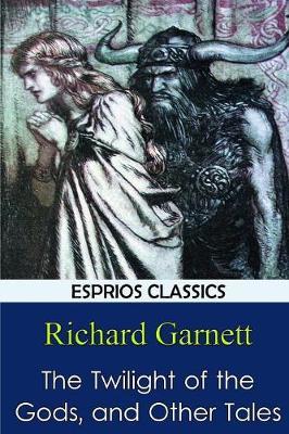 The Twilight of the Gods, and Other Tales by Richard Garnett image