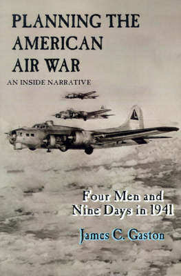 Planning the American Air War: Four Men and Nine Days in 1941 by James C. Gaston image