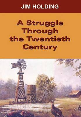 A Struggle Through the Twentieth Century by Jim Holding image