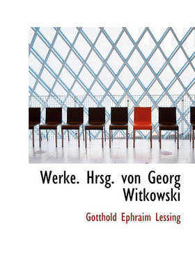 Werke. Hrsg. Von Georg Witkowski on Hardback by Gotthold Ephraim Lessing