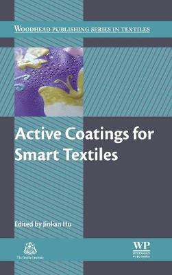 Active Coatings for Smart Textiles on Hardback by Jinlian Hu