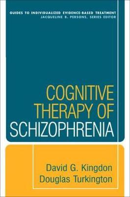 Cognitive Therapy of Schizophrenia by David G Kingdon image