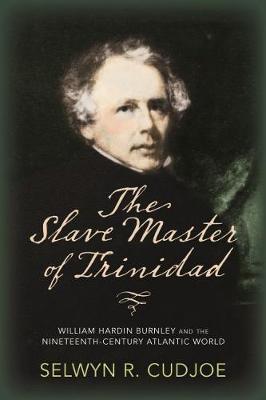 The Slave Master of Trinidad by Selwyn R. Cudjoe image