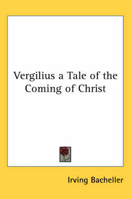 Vergilius a Tale of the Coming of Christ by Irving Bacheller image