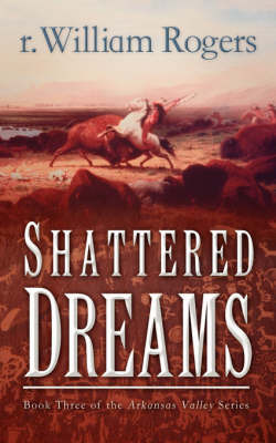 Shattered Dreams on Paperback by r, William Rogers