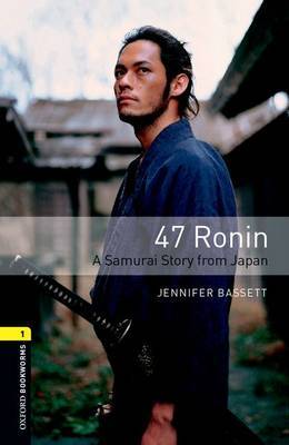 Oxford Bookworms Library: Level 1:: 47 Ronin: A Samurai Story from Japan audio pack by Jennifer Bassett image
