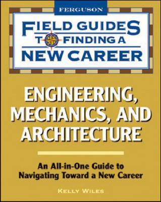 Engineering, Mechanics, and Architecture by Kelly Wiles