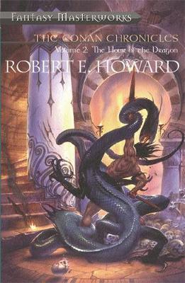 The Conan Chronicles: v.2: Hour of the Dragon (Fantasy Masterworks #16) by Robert , E. Howard image