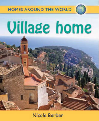 Homes Around the World: Village Home on Hardback by Nicola Barber