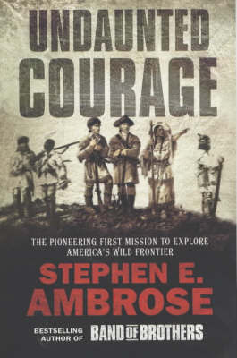 Undaunted Courage by Stephen E Ambrose image
