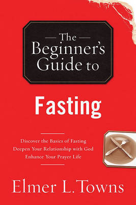 The Beginner's Guide to Fasting by Elmer L Towns image