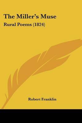 The Miller's Muse: Rural Poems (1824) by Robert Franklin image