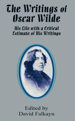 The Writings of Oscar Wilde: His Life with a Critical Estimate of His Writings image