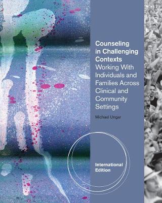 Counseling in Challenging Contexts, International Edition by Michael Ungar image