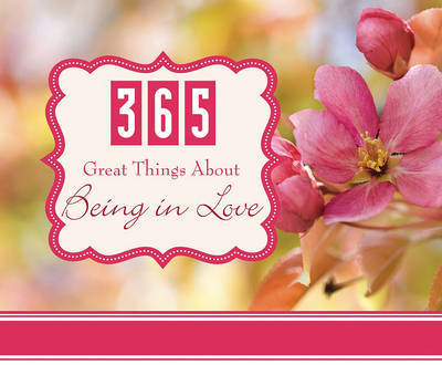 365 Great Things about Being in Love by Barbour Publishing, Inc. image