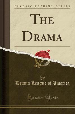 The Drama (Classic Reprint) by Drama League of America image
