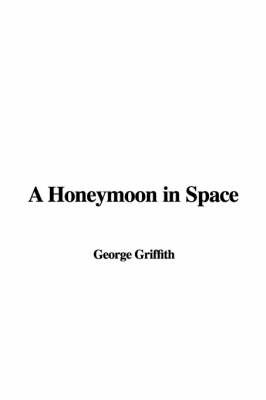 A Honeymoon in Space on Hardback by George Griffith