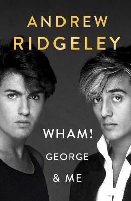 Wham! George & Me by Andrew Ridgeley image