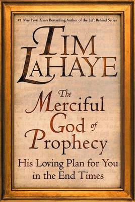 Merciful God of Prophecy: His Loving Plan for You in the End Times on Hardback by Lahaye