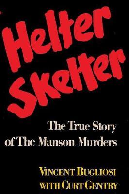 Helter Skelter The True Story of the Manson Murders by Vincent Bugliosi image