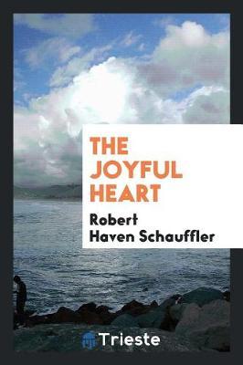 The Joyful Heart by Robert Haven Schauffler image