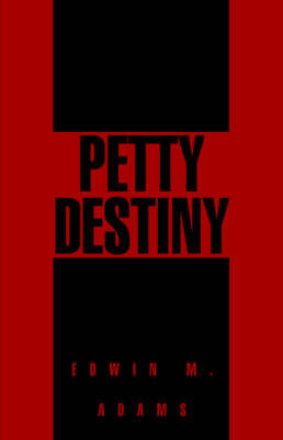 Petty Destiny on Paperback by Edwin M. Adams