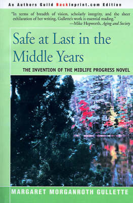 Safe at Last in the Middle Years by Margaret Morganroth Gullette image