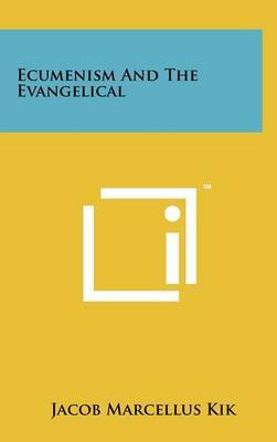 Ecumenism and the Evangelical by Jacob Marcellus Kik image